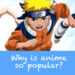 Why anime is so popular?